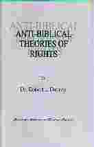 Image for ANTI-BIBLICAL THEORIES OF RIGHTS