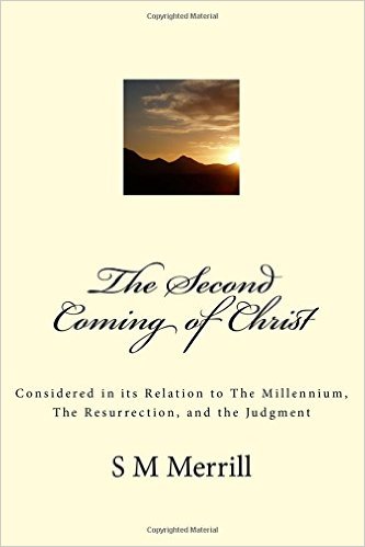 Image for The Second Coming of Christ: Considered in its Relation to The Millennium, The Resurrection, and the Judgment