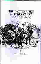 Image for THE LAST EARTHLY MEETING OF LEE AND JACKSON: A Few Days in May 1863